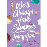 We'll Always Have Summer (Summer #3) by Jenny Han